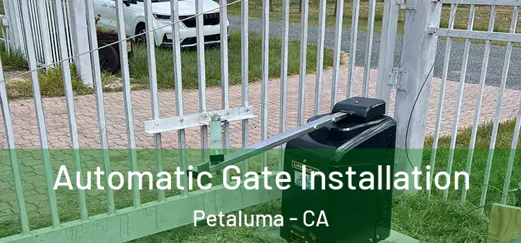 Automatic Gate Installation Petaluma - CA