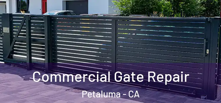 Commercial Gate Repair Petaluma - CA