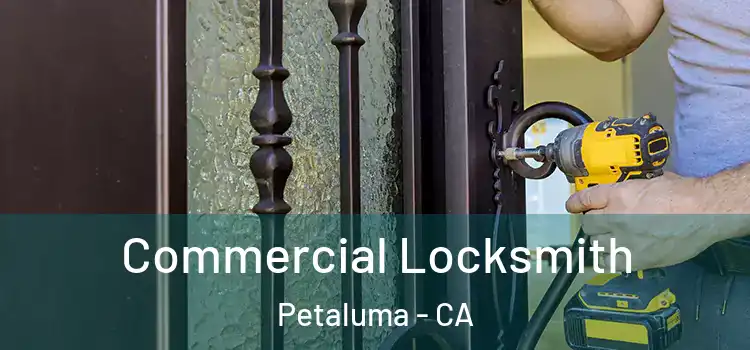 Commercial Locksmith Petaluma - CA