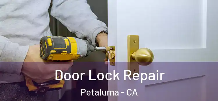 Door Lock Repair Petaluma - CA