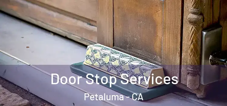 Door Stop Services Petaluma - CA