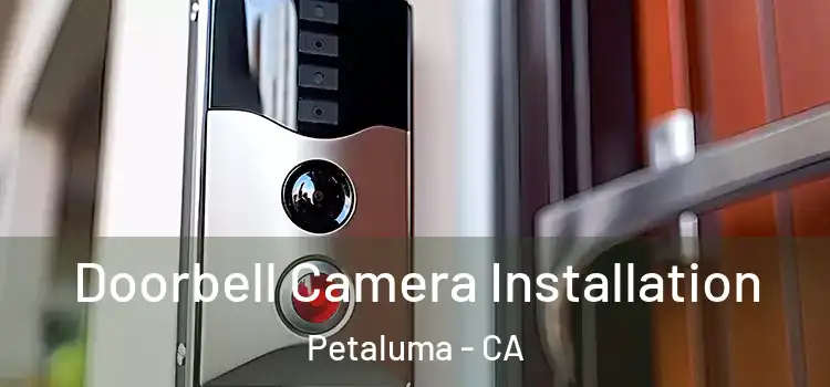  Doorbell Camera Installation Petaluma - CA