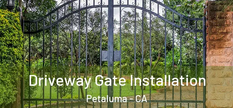 Driveway Gate Installation Petaluma - CA