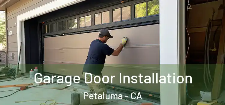 Garage Door Installation Petaluma - CA