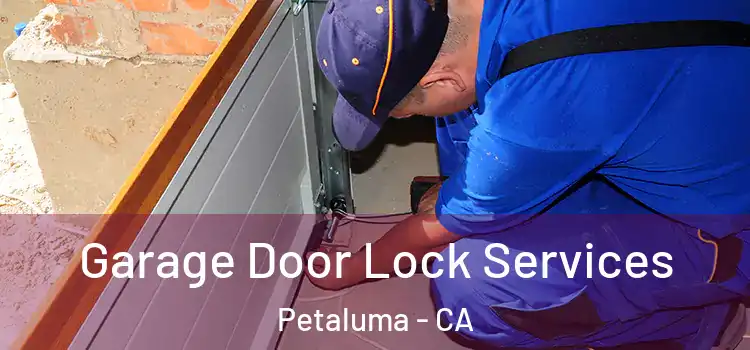 Garage Door Lock Services Petaluma - CA