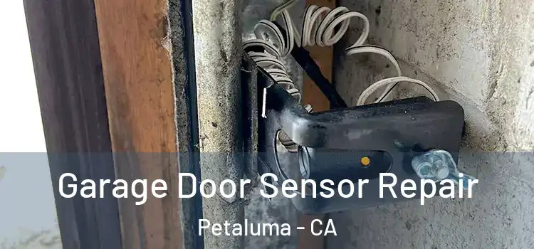 Garage Door Sensor Repair Petaluma - CA