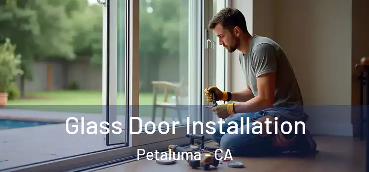 Glass Door Installation Petaluma - CA