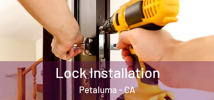 Lock Installation Petaluma - CA