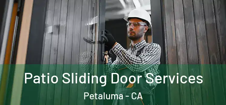 Patio Sliding Door Services Petaluma - CA