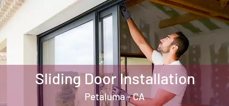 Sliding Door Installation Petaluma - CA