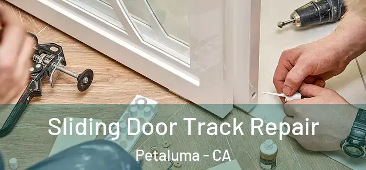 Sliding Door Track Repair Petaluma - CA