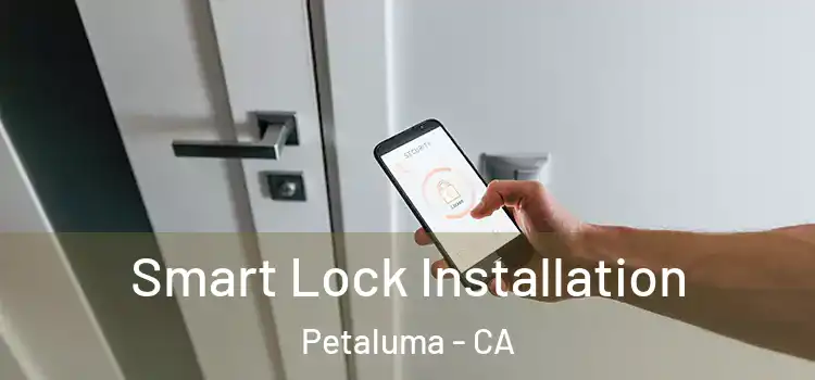 Smart Lock Installation Petaluma - CA