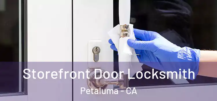 Storefront Door Locksmith Petaluma - CA